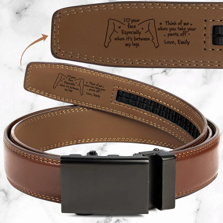 I Love Your Face Especially When It's Between My Legs – Naughty Personalized Leather Belt with Engraved Buckle for Him