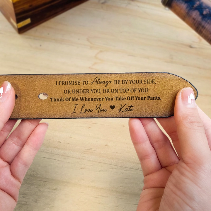 I Promise To Always Be By Your Side Sexy Naughty – Personalized Engraved Leather Belt